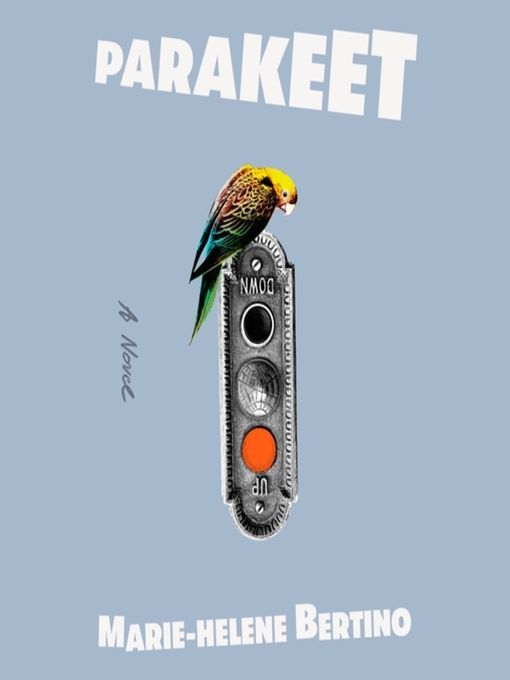 Title details for Parakeet by Marie-Helene Bertino - Wait list